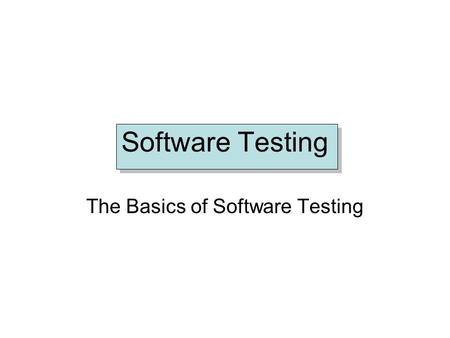 The Basics of Software Testing