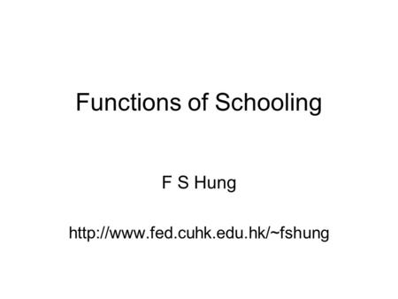 Functions of Schooling F S Hung