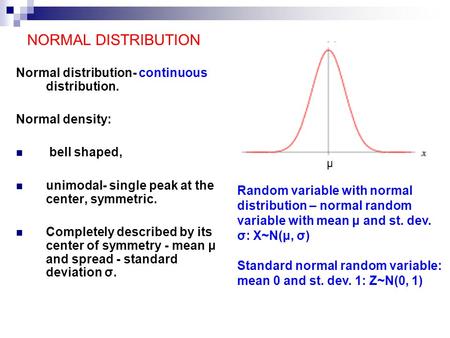NORMAL DISTRIBUTION Normal distribution- continuous distribution.