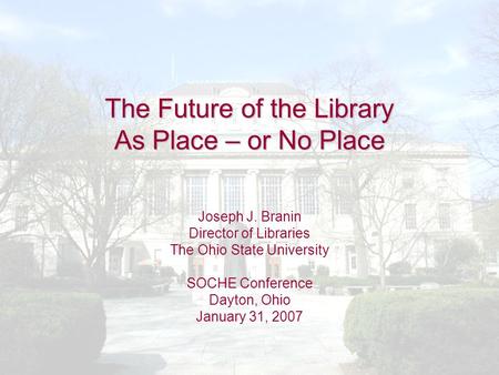 The Future of the Library As Place – or No Place