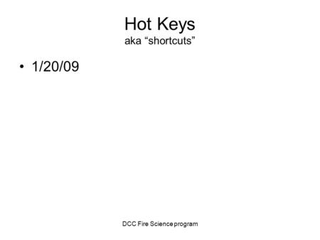 DCC Fire Science program Hot Keys aka “shortcuts” 1/20/09.