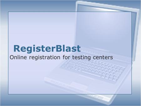 RegisterBlast Online registration for testing centers.