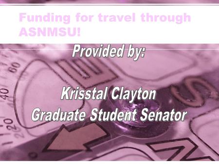 Funding for travel through ASNMSU!. Requirements You must be a member of a chartered organization! –Psychology Graduate Student Organization for example.