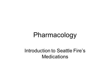 Introduction to Seattle Fire’s Medications