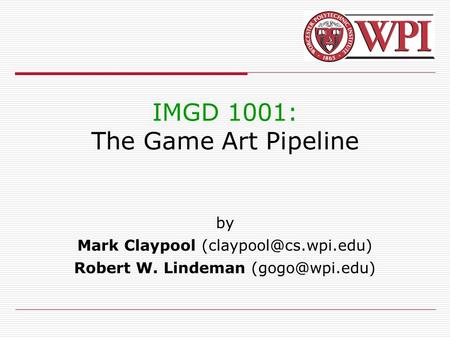 IMGD 1001: The Game Art Pipeline