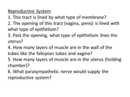 Reproductive System 1. This tract is lined by what type of membrane. 2