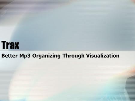 Trax Better Mp3 Organizing Through Visualization.