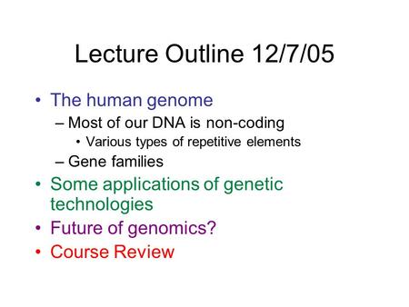 Lecture Outline 12/7/05 The human genome