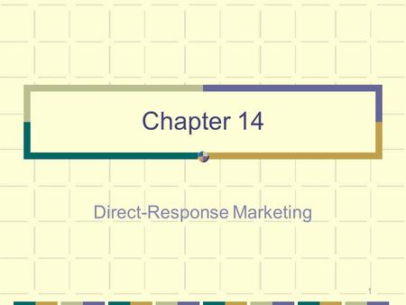 1 Chapter 14 Direct-Response Marketing. 2 Direct Marketing Direct marketing is an interactive system of marketing which uses one or more advertising media.
