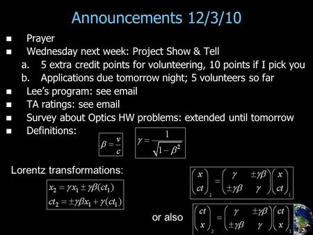 Announcements 12/3/10 Prayer Wednesday next week: Project Show & Tell a. a.5 extra credit points for volunteering, 10 points if I pick you b. b.Applications.