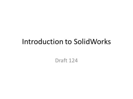 Introduction to SolidWorks