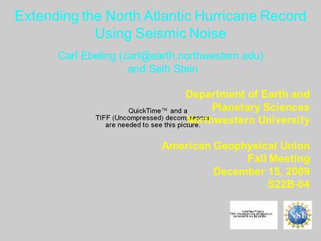 Extending the North Atlantic Hurricane Record Using Seismic Noise Department of Earth and Planetary Sciences Northwestern University American Geophysical.