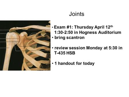 Joints 1:30-2:50 in Hogness Auditorium bring scantron
