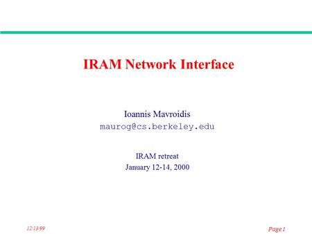 12/13/99 Page 1 IRAM Network Interface Ioannis Mavroidis IRAM retreat January 12-14, 2000.