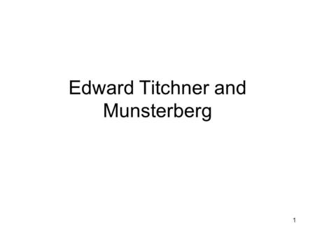 1 Edward Titchner and Munsterberg. 2 1880 American psychology Very philosophical – not a truly separate science Most important “psychologists” was William.