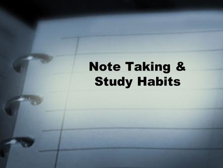 Note Taking & Study Habits. Step 1--Preparation Come to class prepared. Do your reading before class! Color code your notes. i.e. Red=book notes Blue=In-class.