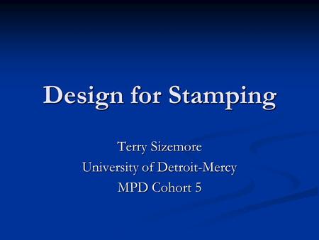 Terry Sizemore University of Detroit-Mercy MPD Cohort 5