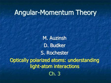 Angular-Momentum Theory M. Auzinsh D. Budker S. Rochester Optically polarized atoms: understanding light-atom interactions Ch. 3.