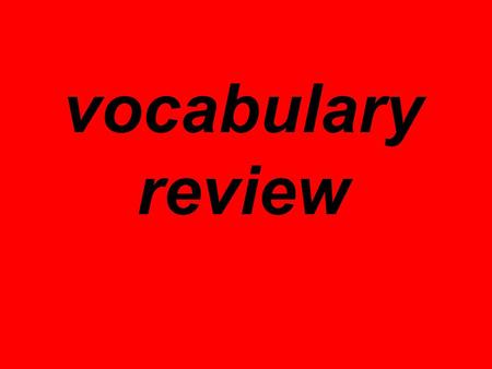 Vocabulary review. You will see a slide with three pictures You must guess what vocabulary category the pictures belong to. Next you must guess the name.