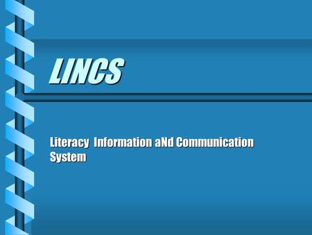 LINCS Literacy Information aNd Communication System.