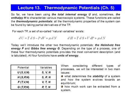 Lecture 13. Thermodynamic Potentials (Ch. 5) So far, we have been using the total internal energy U and, sometimes, the enthalpy H to characterize various.