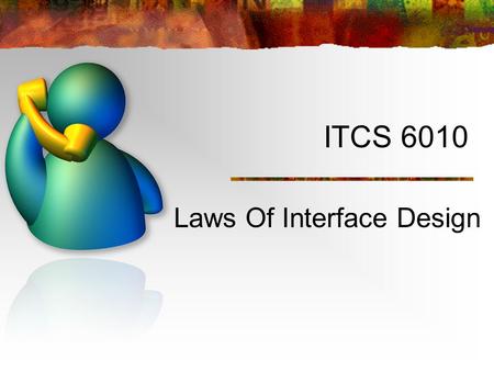 ITCS 6010 Laws Of Interface Design. 1. User Control The interface will allow the user to perceive that they are in control and will allow appropriate.