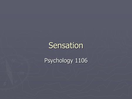 Sensation Psychology 1106. Introduction ► To talk to someone we have to hear what they say ► To catch a ball, we have to see it coming ► How does the.