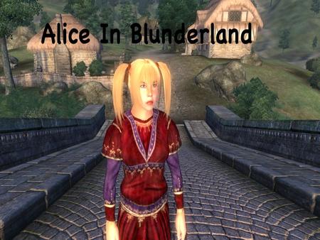 The premise… What if Alice in Wonderland was a modern female character? …like Vicky Pollard or Kelly Bundy? Trapped in a Lord of the Rings type fantasy.