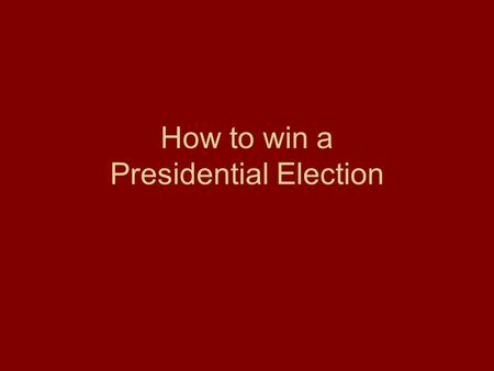 How to win a Presidential Election. The rules of the game Electoral College.