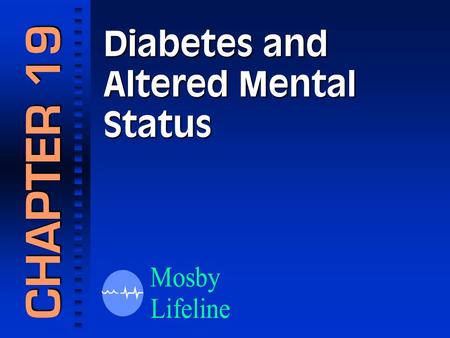 Diabetes and Altered Mental Status CHAPTER 19. Causes of Altered Mental Status.