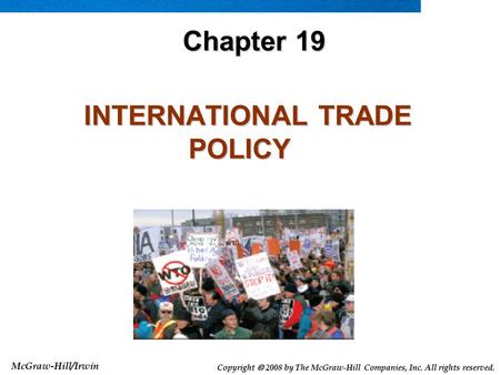 McGraw-Hill/Irwin Copyright  2008 by The McGraw-Hill Companies, Inc. All rights reserved. INTERNATIONAL TRADE POLICY INTERNATIONAL TRADE POLICY Chapter.