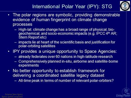 International Polar Year (IPY): STG The polar regions are symbolic, providing demonstrable evidence of human fingerprint on climate change processes –High-lat.