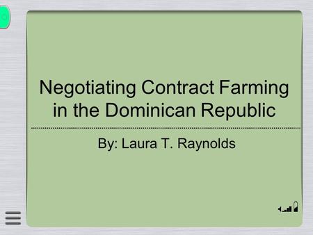 Negotiating Contract Farming in the Dominican Republic By: Laura T. Raynolds.