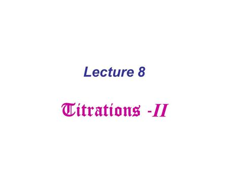 Lecture 8 Titrations - II. Kjeldahl digestion Conc. H 2 SO 4 + catalyst All N  NH 4 + C  CO 2 HH2OHH2O >300 o C.