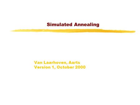 Simulated Annealing Van Laarhoven, Aarts Version 1, October 2000.