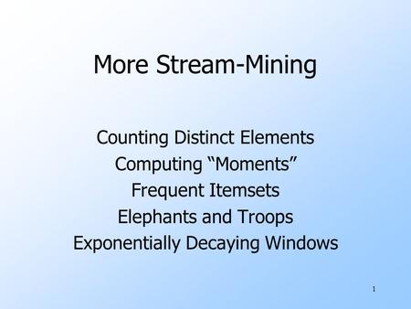More Stream-Mining Counting Distinct Elements Computing “Moments”