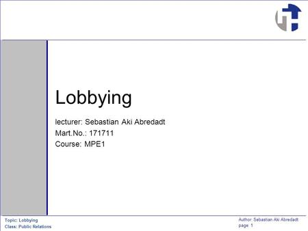 lecturer: Sebastian Aki Abredadt Mart.No.: Course: MPE1