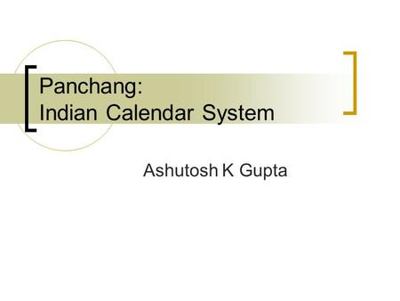Panchang: Indian Calendar System Ashutosh K Gupta.