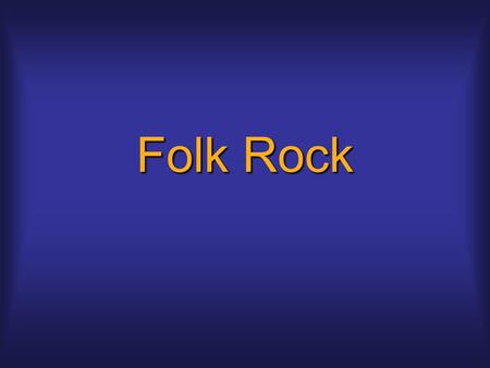 Folk Rock. Folk Music Revival Begins in 1930s when Lomaxes, Leadbelly, Pete Seeger, Woody Guthrie end up in NYCBegins in 1930s when Lomaxes, Leadbelly,