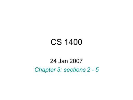 CS 1400 24 Jan 2007 Chapter 3: sections 2 - 5. Variable initialization Variables may be initialized when declared –Form; type name = initial_value; –Example: