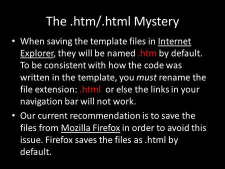 The.htm/.html Mystery When saving the template files in Internet Explorer, they will be named.htm by default. To be consistent with how the code was written.