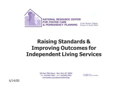 Raising Standards & Improving Outcomes for Independent Living Services 6/14/00.