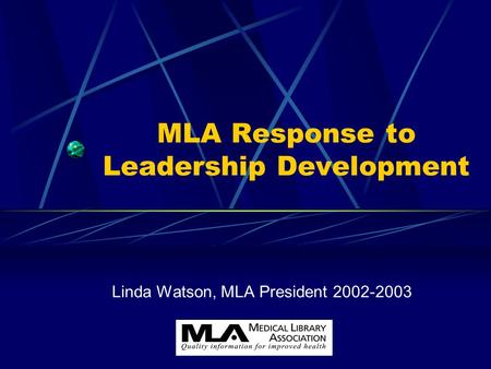 MLA Response to Leadership Development Linda Watson, MLA President 2002-2003.