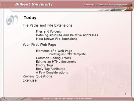 1 Today File Paths and File Extensions Files and Folders Defining Absolute and Relative Addresses Most Known File Extensions Your First Web Page Elements.