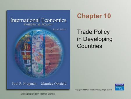 Slides prepared by Thomas Bishop Chapter 10 Trade Policy in Developing Countries.