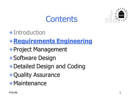 PVK-061 Contents Introduction Requirements Engineering Project Management Software Design Detailed Design and Coding Quality Assurance Maintenance.
