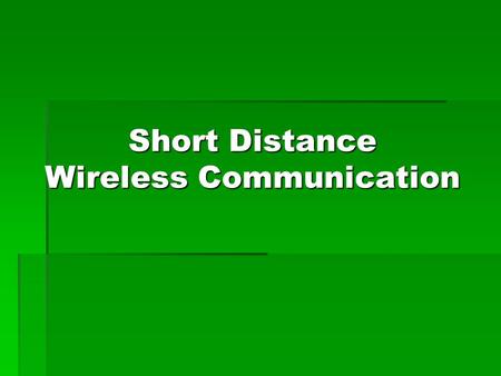 Short Distance Wireless Communication. Team 5 Thomas French Jordan Harris Mike Symanow Luseane Tangataevaha.