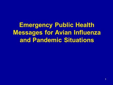 1 Emergency Public Health Messages for Avian Influenza and Pandemic Situations.