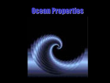 Ocean Properties. Ocean Concepts Buoyancy Temperature Light Density Pressure Depth Sound.