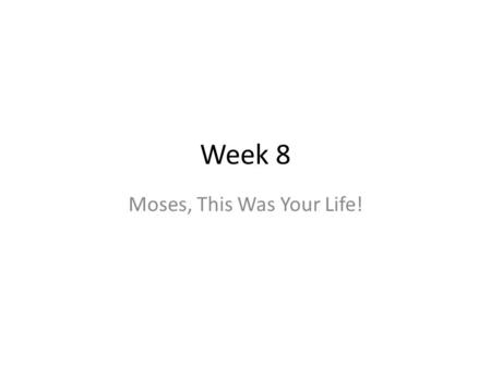 Week 8 Moses, This Was Your Life!. Some modern Jews are still serious…